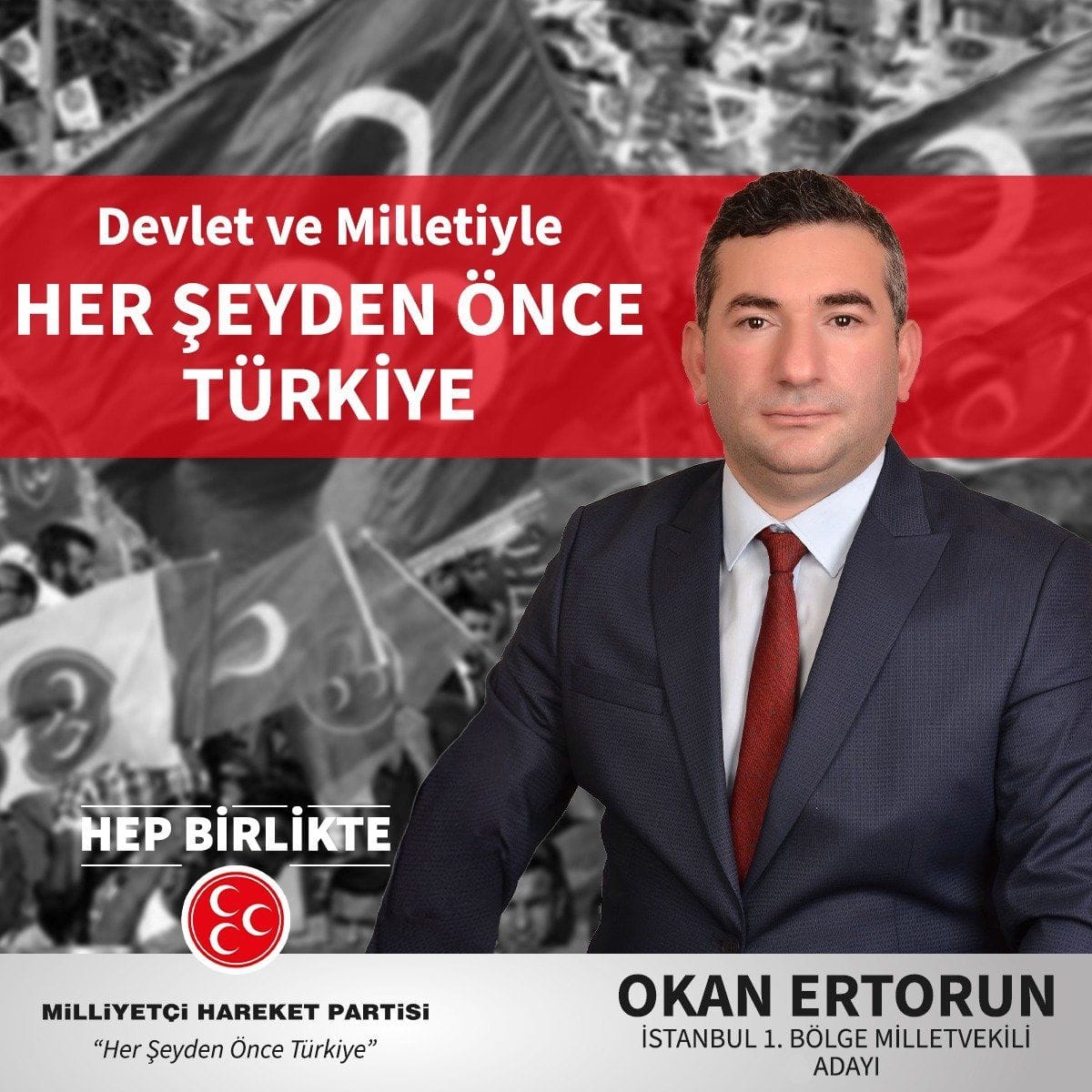 Bir 1 kişi ve şunu diyen bir yazı 'Devlet ve Milletiyle HER ŞEYDEN ÖNCE TÜRKİYE HEP BİRLİKTE MiLLİYETÇi HAREKET PARTiSi "Her Şeyden Önce Türkiye" OKAN ERTORUN İSTANBUL 1. BÖLGE MİLLETVEKİ°Lİ ADAYI' görseli olabilir