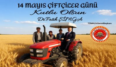 DR. FATİH ŞİMGA`DAN 14 MAYIS DÜNYA ÇİFTÇİLER GÜNÜ MESAJI