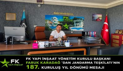 FK YAPI İNŞAAT YÖNETİM KURULU BAŞKANI FARUK KARADAĞ `DAN JANDARMA TEŞKİLATI’NIN 187. KURULUŞ YIL DÖNÜMÜ MESAJI