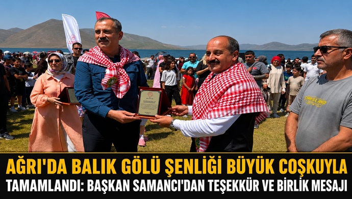 AĞRI’DA BALIK GÖLÜ ŞENLİĞİ BÜYÜK COŞKUYLA TAMAMLANDI: BAŞKAN SAMANCI’DAN TEŞEKKÜR VE BİRLİK MESAJI