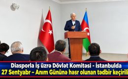 Diasporla İş üzrə Dövlət Komitəsi – İstanbulda 27 Sentyabr – Anım Gününə həsr olunan tədbir keçirilib