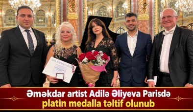 Əməkdar artist Adilə Əliyeva Parisdə platin medalla təltif olunub