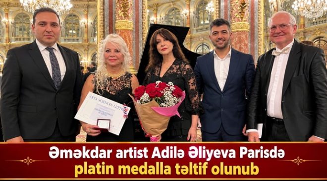 Əməkdar artist Adilə Əliyeva Parisdə platin medalla təltif olunub