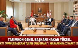 TARIMKON GENEL BAŞKANI HAKAN YÜKSEL, KKTC CUMHURBAŞKANI TUFAN ERHÜRMAN’I MAKAMINDA ZİYARET ETTİ