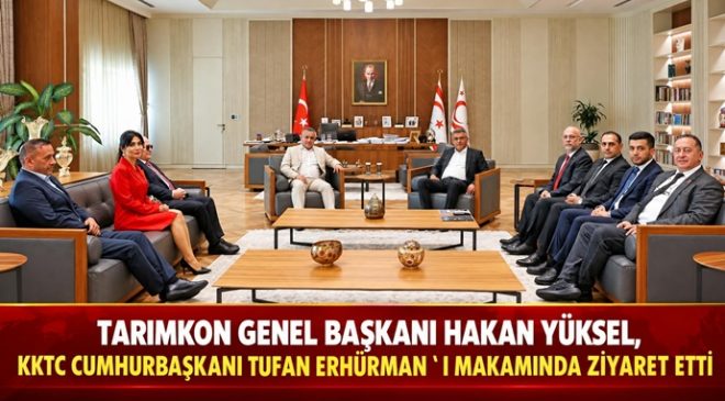 TARIMKON GENEL BAŞKANI HAKAN YÜKSEL, KKTC CUMHURBAŞKANI TUFAN ERHÜRMAN’I MAKAMINDA ZİYARET ETTİ
