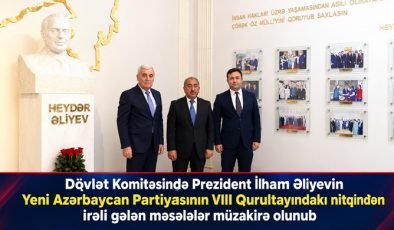 Dövlət Komitəsində Prezident İlham Əliyevin Yeni Azərbaycan Partiyasının VIII Qurultayındakı nitqindən irəli gələn məsələlər müzakirə olunub